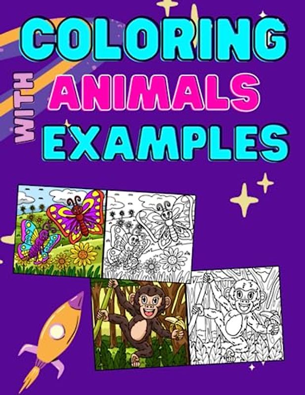 Coloring Animals with Examples: Discover, learn, and have fun coloring with Examples, a book for kids aged 3 to 8