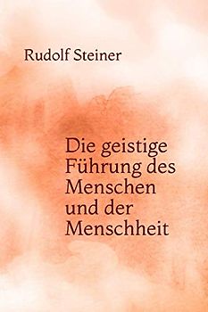 Die geistige Führung des Menschen und der Menschheit