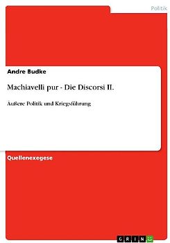 Machiavelli pur - Die Discorsi II.