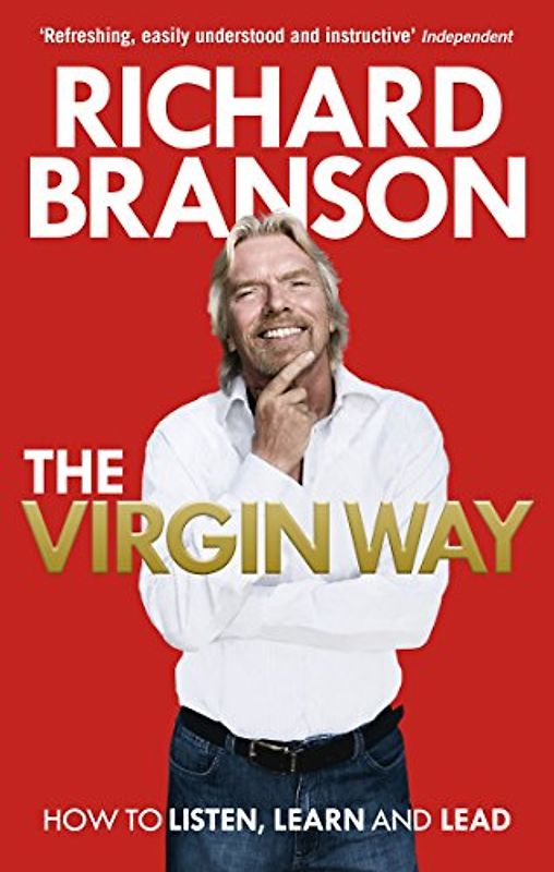 The Virgin Way: How to Listen, Learn, Laugh and Lead - Branson, Sir Richard