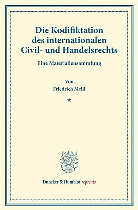 Die Kodifiktation des internationalen Civil- und Handelsrechts.