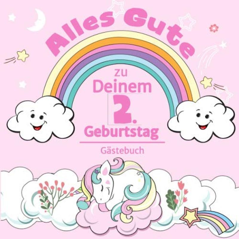 Alles Gute zu Deinem 2. Geburtstag: Einhorn Gästebuch für Mädchen I Pastell Regenbogen Cover I Geschriebene Glückwünsche & Erinnerungen I Mit ... Mitbringsel Kleinkind Geburtstag I Dekoration