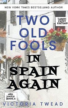 Two Old Fools in Spain Again - LARGE PRINT
