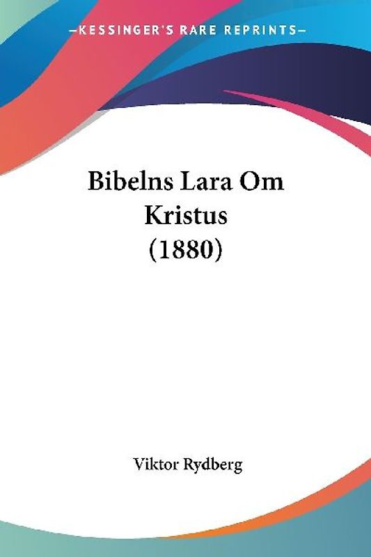 Bibelns Lara Om Kristus (1880)