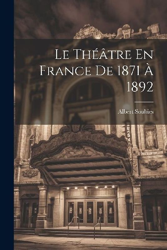 Le Théâtre En France De 1871 À 1892