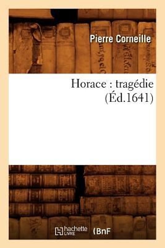 Horace: Tragédie (Éd.1641)