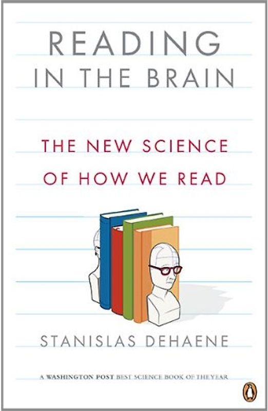 Reading in the Brain: The New Science of How We Read - Stanislas Dehaene
