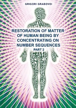 Restoration of Matter of Human Being by Concentrating on Number Sequence - Part 2