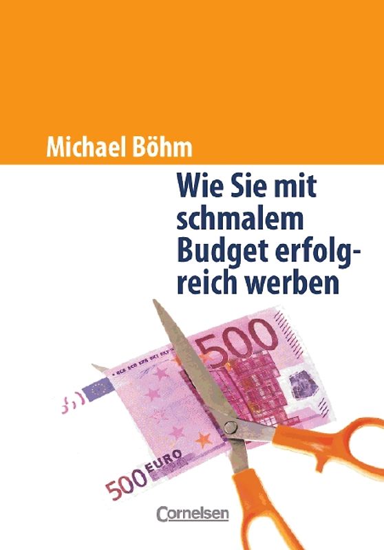 Handbücher Unternehmenspraxis / Wie man mit schmalem Budget erfolgreich wirbt