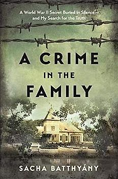 A Crime in the Family: A World War II Secret Buried in Silence--and My Search for the Truth