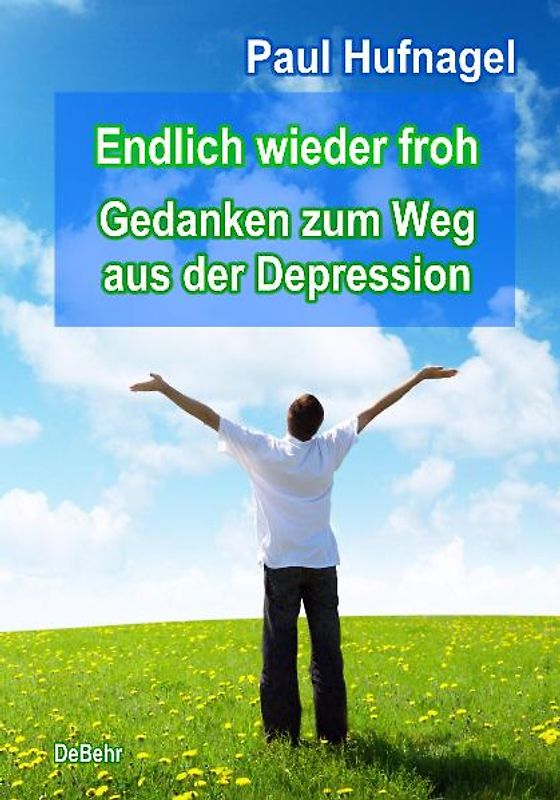 Endlich wieder froh - Gedanken zum Weg aus der Depression