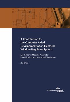A Contribution to the Computer Aided Development of an Electrical Window Regulator System : Mechatronic Models, Parameter Identification and Numerical Simulations