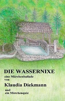 Die Wassernixe: eine Märchenballade und ein Märchenquiz