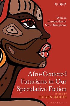 Afro-Centered Futurisms in Our Speculative Fiction