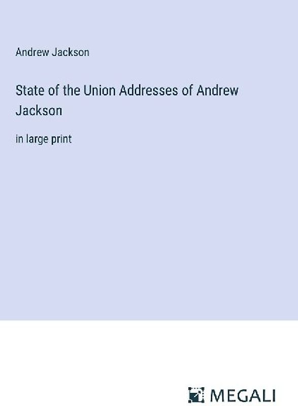 State of the Union Addresses of Andrew Jackson