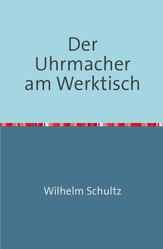 Der Uhrmacher am Werktisch