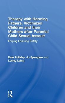 Therapy with Harming Fathers, Victimized Children and their Mothers after Parental Child Sexual Assault