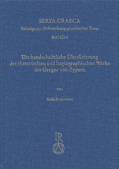Die handschriftliche Überlieferung der rhetorischen und hagiographischen Werke des Gregor von Zypern