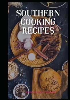 Southern Cooking Recipe Book: Southern Style Cooking