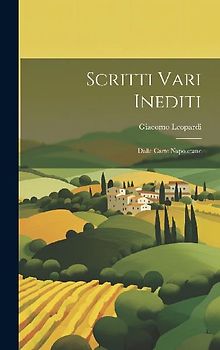 Scritti Vari Inediti: Dalle Carte Napoletane
