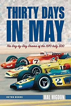 Thirty Days in May: The Day-by-Day Drama of the 1970 Indy 500 (Retro Reads, Band 4)
