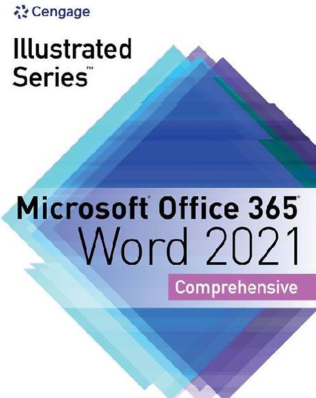 Illustrated SeriesA® Collection, MicrosoftA® Office 365A® & WordA® 2021 Comprehensive