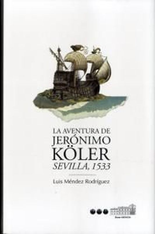 La aventura de Jerónimo Köler : Sevilla, 1533