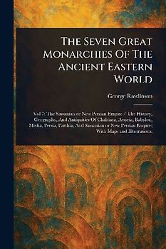 The Seven Great Monarchies Of The Ancient Eastern World
