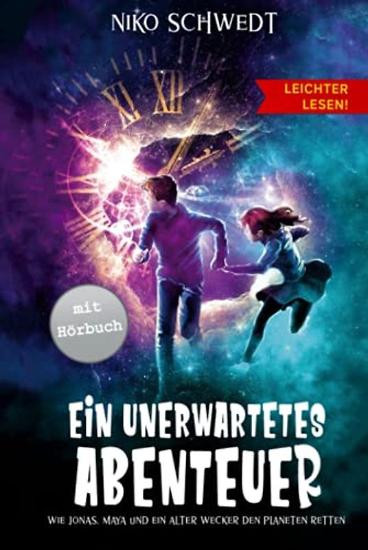 Ein unerwartetes Abenteuer - Leichter Lesen - Wie Jonas, Maya und ein alter Wecker den Planeten retten: Ein spannendes Kinderbuch zum Selberlesen in einfacher Sprache und großer Schrift ab 8 Jahre