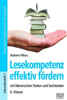 Lesekompetenz effektiv fördern - 6. Klasse