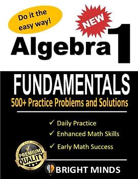 Algebra 1 Workbook for the Pre-Teen Learner: 500+ Practice Problems for 8th and 9th Graders| Math Equations, for Homeschool or Classroom