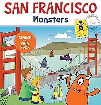 San Francisco Monsters: A Search-and-Find Book (City Monsters)
