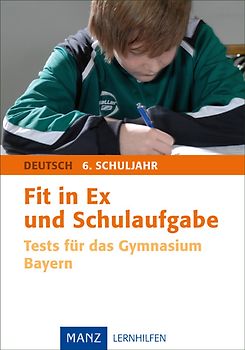 Fit in Ex und Schulaufgabe Deutsch 6. Schuljahr