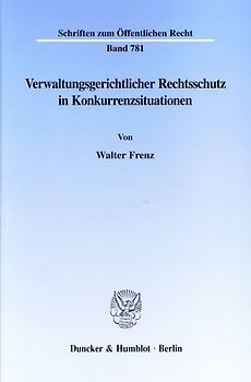 Verwaltungsgerichtlicher Rechtsschutz in Konkurrenzsituationen.