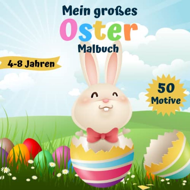 Mein großes Oster Malbuch: XXL Kinder Malbuch mit 50 wunderbaren Oster Motiven für Kinder von 4-8 Jahren