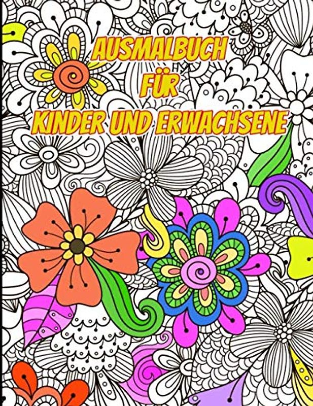 Ausmalbuch für Kinder und Erwachsene: Malbuch für Kinder, Erwachsene, Senioren und den Kindergarten zum Entspannen und relaxen