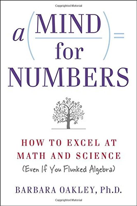 A Mind For Numbers: How to Excel at Math and Science (Even If You Flunked Algebra) - Oakley, Barbara