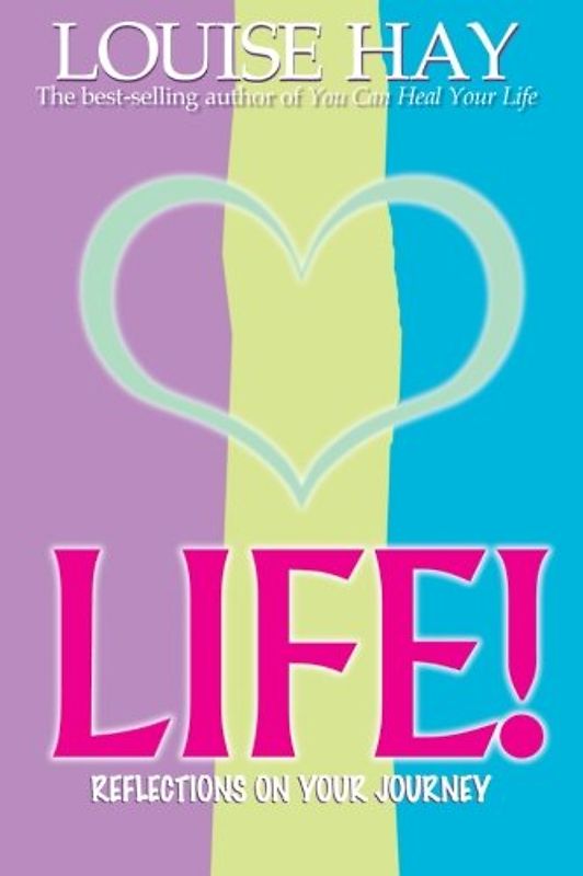 Life: Reflections on Your Journey - Louise L. Hay