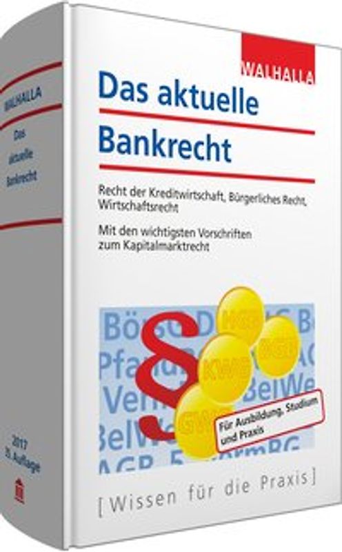Das aktuelle Bankrecht. Recht der Kreditwirtschaft, Bürgerliches Recht, Wirtschaftsrecht; Mit den wichtigsten Vorschriften zum Kapitalmarktrecht