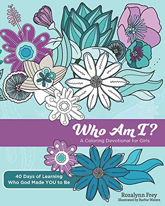 Who Am I?: A Coloring Devotional for Girls 40 Days of Learning Who God Made YOU to Be