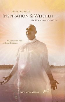 Swami Sivanandas Inspiration & Weisheit für Menschen von heute