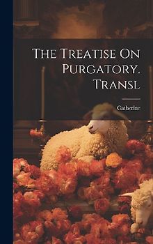 The Treatise On Purgatory. Transl