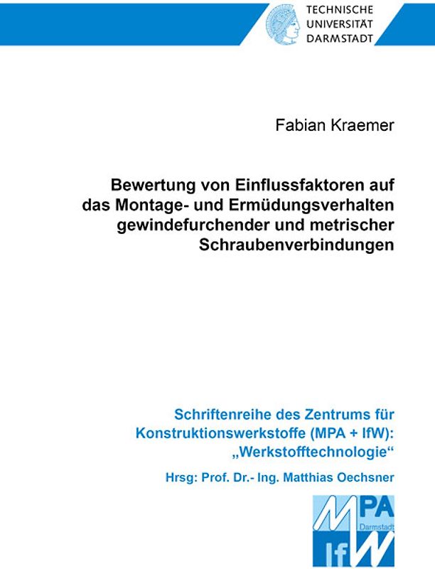 Bewertung von Einflussfaktoren auf das Montage- und Ermüdungsverhalten gewindefurchender und metrischer Schraubenverbindungen