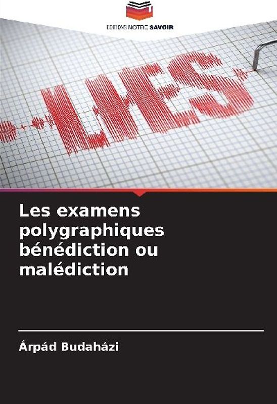 Les examens polygraphiques bénédiction ou malédiction