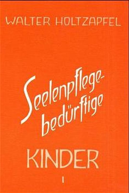 Seelenpflege-bedürftige Kinder. Zur Heilpädagogik Rudolf Steiners