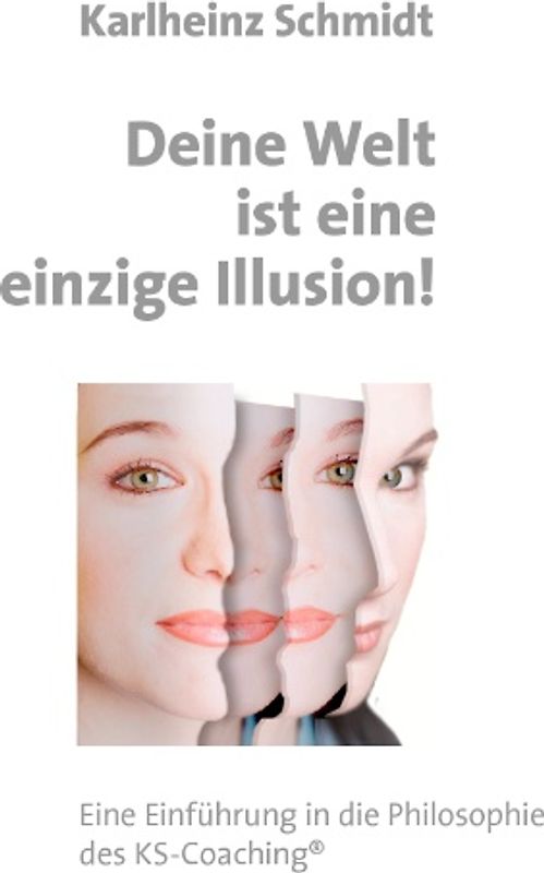 Deine Welt ist eine einzige Illusion