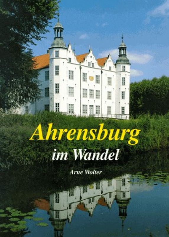 Ahrensburg im Wandel. Ahrensburg im Wandel in alten und neuen Bildern