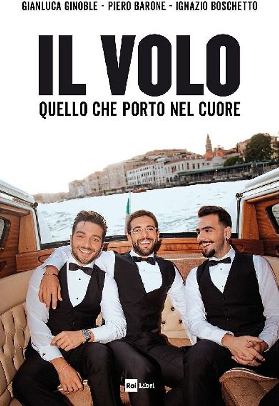 Il Volo. Quello che porto nel cuore
