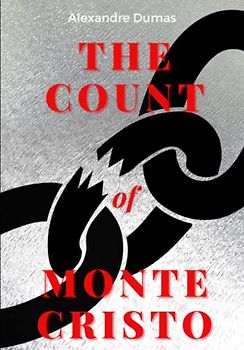 The Count of Monte Cristo: The 1840s French Adventure Novel (Annotated)