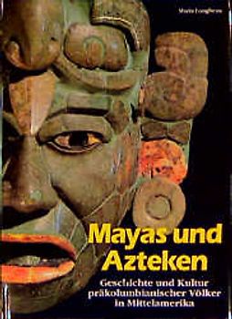 Mayas und Azteken. Geschichte und Kultur präkolumbianischer Völker in Mittelamerika